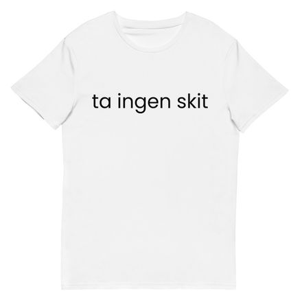 T-Shit - ta ingen skit -- Black Text