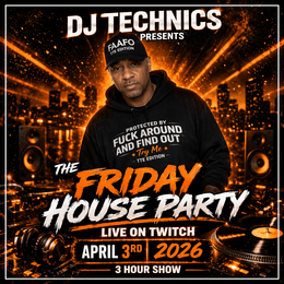 DJ TECHNICS - THE FRIDAY HOUSE PARTY LIVE ON TWITCH 4-3-26