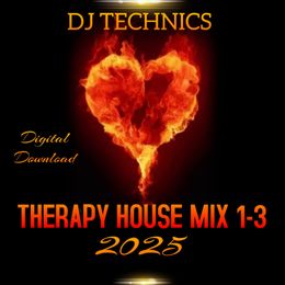 DJ TECHNICS - 2025 THERAPY HOUSE MIX 1-3 (3 mixes)