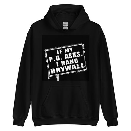 If my PO ask I hang dry wall