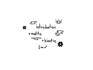 introduction + matita + kinetics