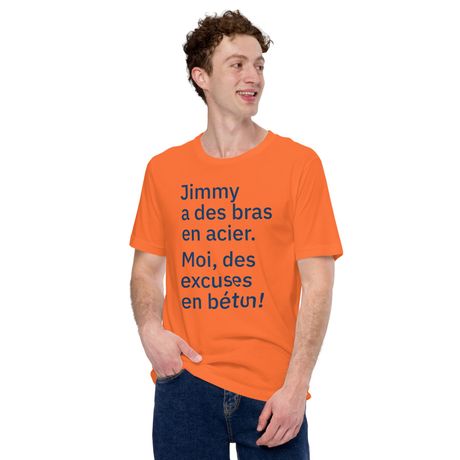 T-shirt «Jimmya des brasen acier. Moi, desexcusesen béton!»