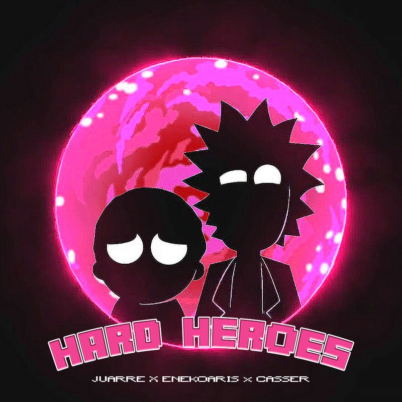 HARD HEROES EP ◽ JUARRE, ENEKOARIS &amp; CASSER