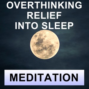 Overthinking relief and deep sleep meditation