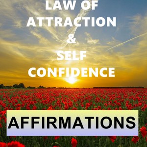 Law Of Attraction &amp; Self Confidence Affirmations