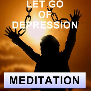 Let go of depression meditation