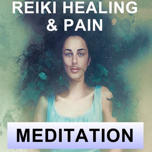 Reiki self healing &amp; pain meditation