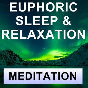 Euphoric sleep &amp; relaxation meditation