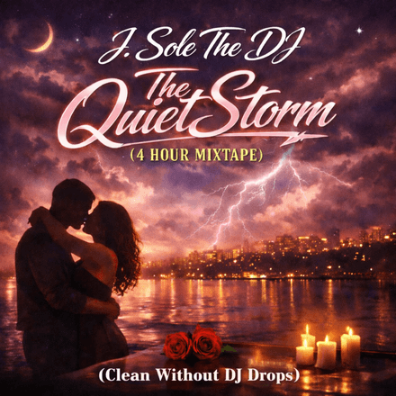 J. Sole The DJ - The Quiet Storm (4 Hour Mixtape) (Clean With  No DJ Drops &amp; Track List) 