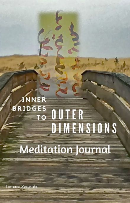 Inner Bridges to Outer Dimensions - Meditation Journal