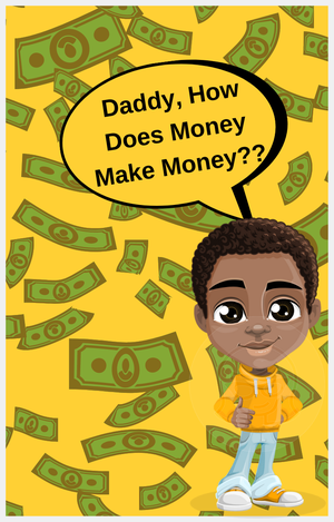 Daddy, How Does Money Make Money? Series 2 Illustrated Version