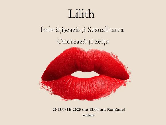 Lilith : Îmbrățisează-ți Sexualitatea • Onorează-ți zeița
