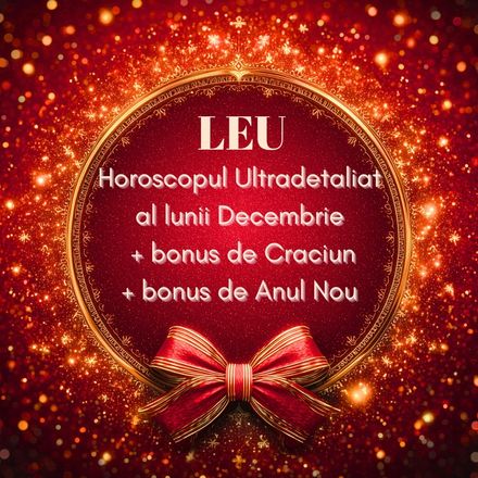 Leu- Horoscop Ultradetaliat Decembrie+2 bonusuri speciale