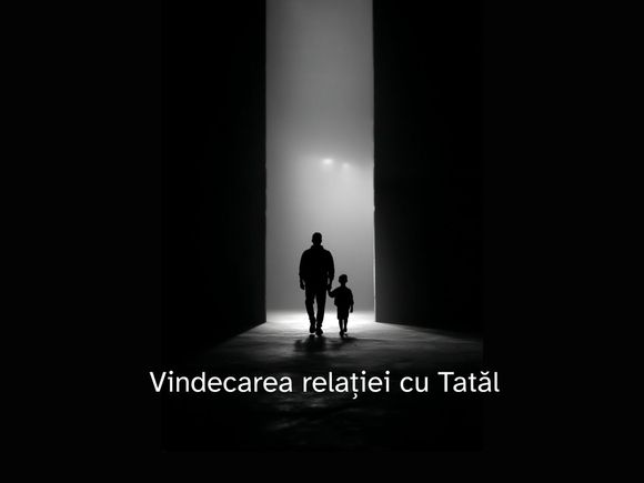 Vindecarea relației cu tat﻿ăl
