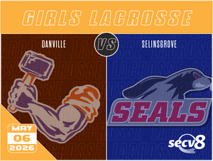 5-6-26 Girls Lacrosse - Danville vs. Selinsgrove