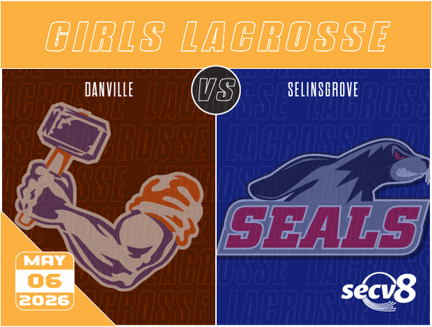 5-6-26 Girls Lacrosse - Danville vs. Selinsgrove