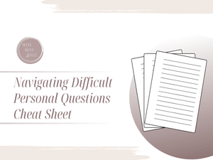 Cheat Sheet: Navigating Difficult Personal Questions