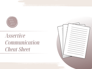 Cheat Sheet: Executing Assertive Communication