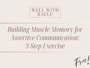 *NEW!* Build Muscle Memory for Assertive Communication