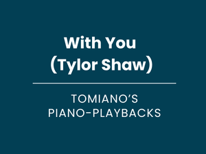 With You (Tylor Shaw) - Piano Playback