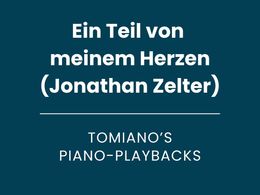 Ein Teil von meinem Herzen (Jonathan Zelter) - Piano Playback