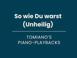 So wie Du warst (Unheilig) - Piano Playback