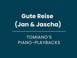 Gute Reise (Jan &amp; Jascha) - Piano Playback