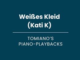 Weißes Kleid (Kati K) - Piano Playback