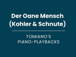 Der Oane Mensch (Kohler &amp; Schnute) - Piano Playback
