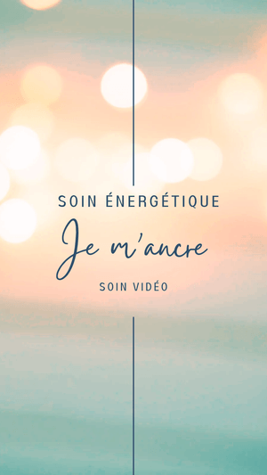 Soin énergétique: JE M&#x27;ANCRE