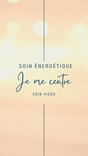 Soin énergétique: JE ME CENTRE
