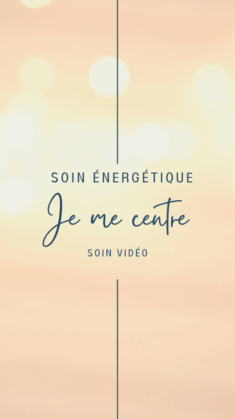Soin énergétique: JE ME CENTRE