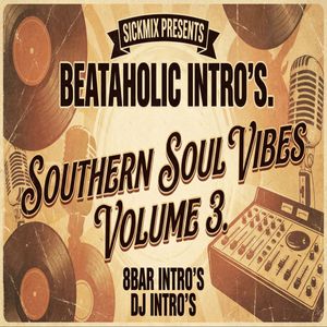 Southern Soul Vibes Volume 3 Beataholic (40 edits)