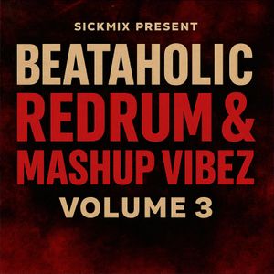 Beataholic Redrum &amp; Mashup Vibez Volume 3 (40 edits)
