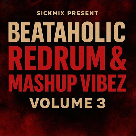 Beataholic Redrum &amp; Mashup Vibez Volume 3 (40 edits)