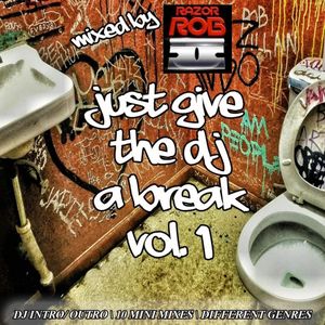 Just Give The DJ A Break Razor Rob - Mini Mixes