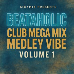 Beataholic Club Mega Mix Vibe Volume 1 