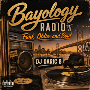 Bayology Radio - Funk, Oldies and Soul - DJ Daric B 