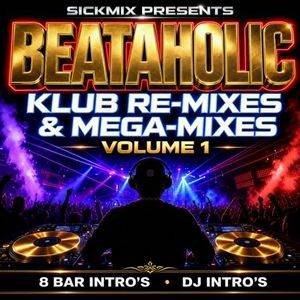 Beataholic Klub Re-Mixes &amp; Mega-Mixes Volume 1