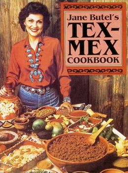 Jane Butel's Tex-Mex Cookbook