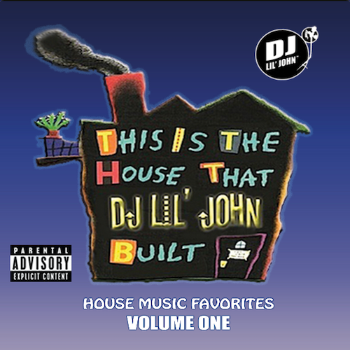 The House That DJ Lil&#x27; John Built, Vol. I