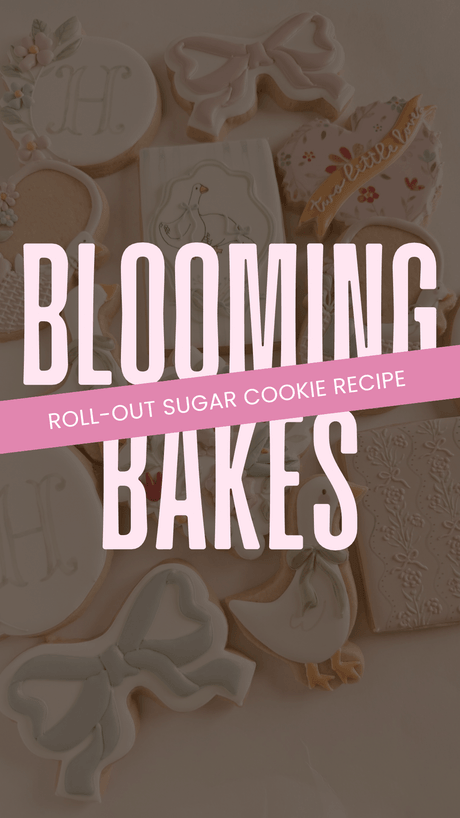 Blooming Bakes Sugar Cookie Recipe