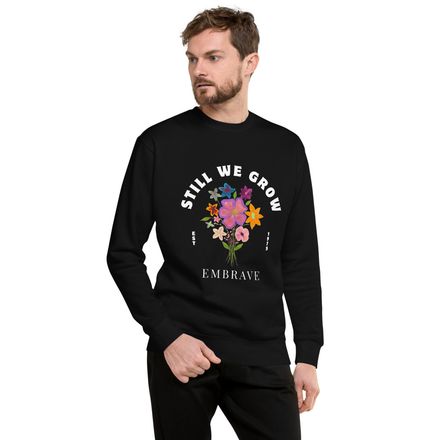 Still We Grow - Unisex Sweatshirt