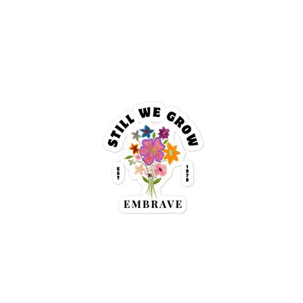 Still We Grow - Sticker