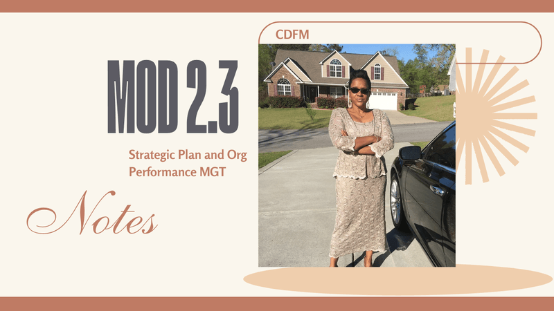 CDFM MOD 2.3 Strategy Plan &amp; Org Performance MGT (2024 Study Guide) NOTES