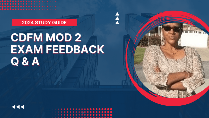 CDFM MOD 2 Exam Feedback Q&amp;A