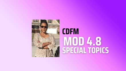 CDFM MOD 4.8 NOTES (Special Topics) (2024 Study Guide)