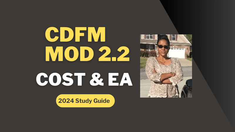 CDFM MOD 2.2 (Cost and EA) NOTES (2024 Study Guide)
