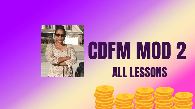 CDFM MOD 2 (All Lessons) (2024 Study Guide) NOTES
