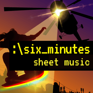 Six Minutes Theme, Sheet Music